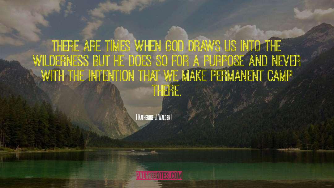 Katherine J. Walden Quotes: There are times when God