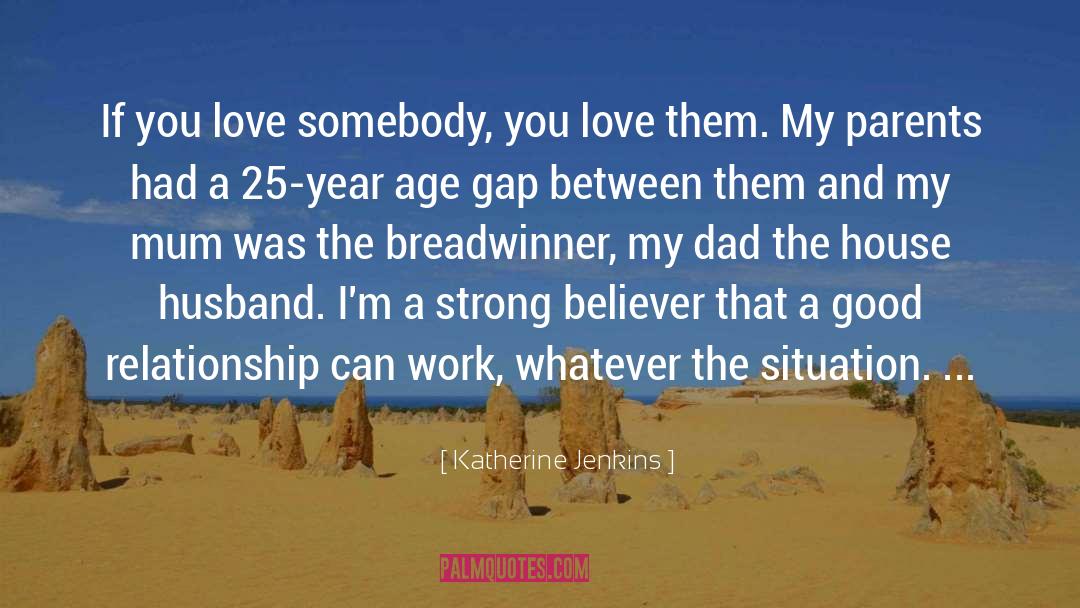 Katherine Jenkins Quotes: If you love somebody, you