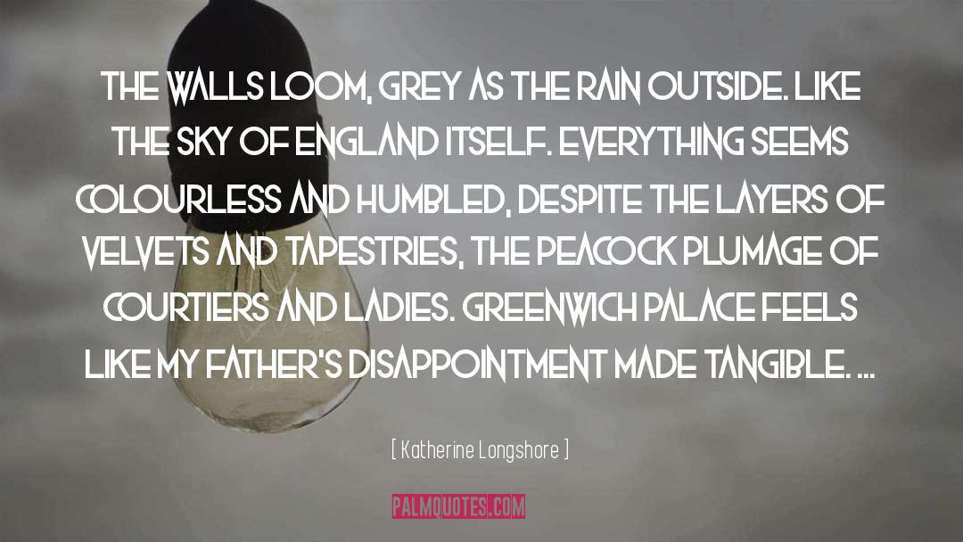 Katherine Longshore Quotes: The walls loom, grey as