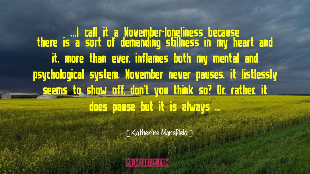 Katherine Mansfield Quotes: …I call it a November-loneliness