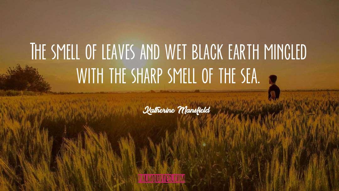 Katherine Mansfield Quotes: The smell of leaves and