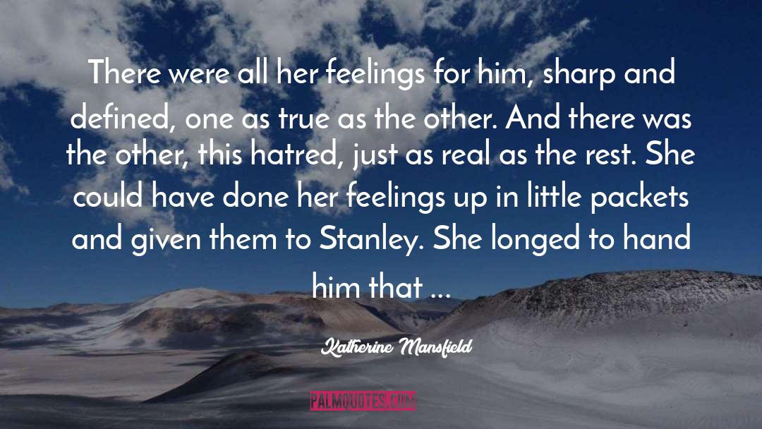 Katherine Mansfield Quotes: There were all her feelings