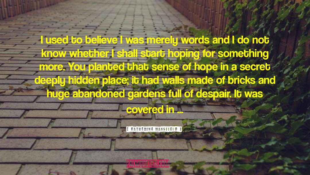 Katherine Mansfield Quotes: I used to believe I