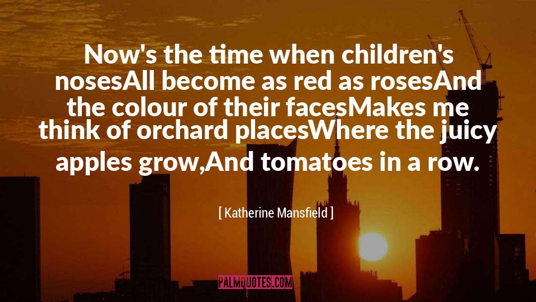 Katherine Mansfield Quotes: Now's the time when children's