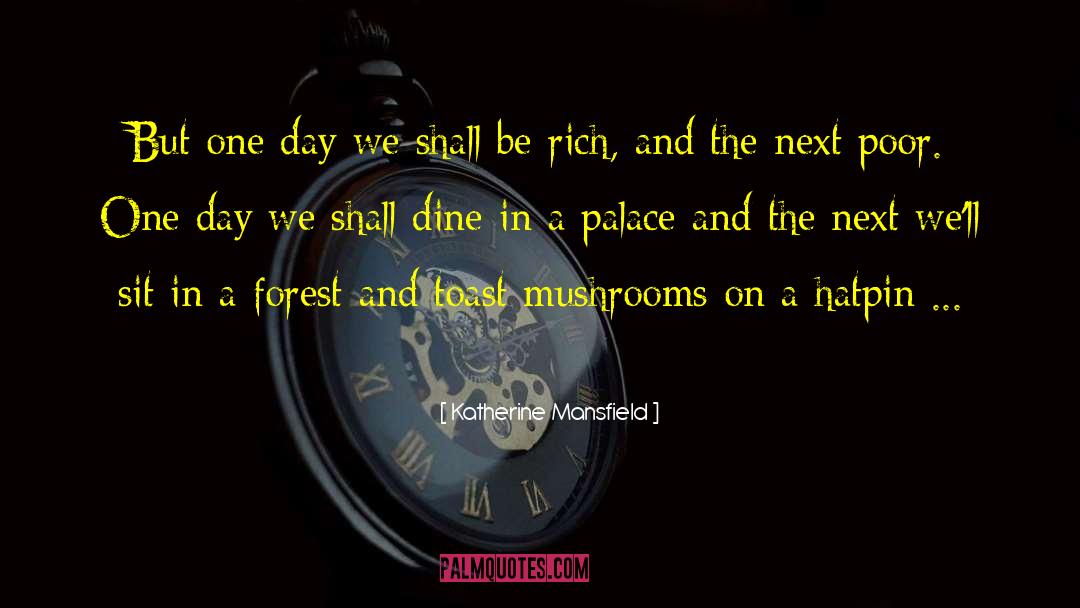 Katherine Mansfield Quotes: But one day we shall