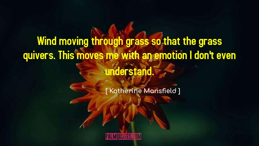 Katherine Mansfield Quotes: Wind moving through grass so