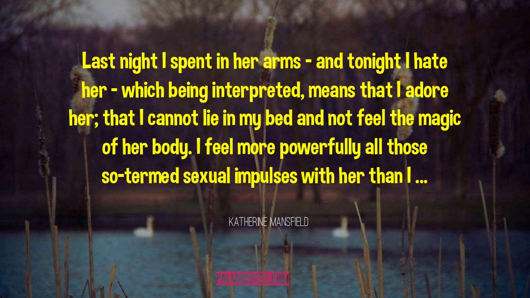 Katherine Mansfield Quotes: Last night I spent in