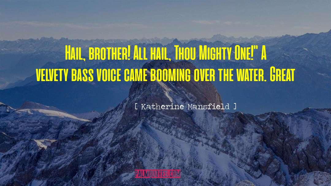 Katherine Mansfield Quotes: Hail, brother! All hail, Thou