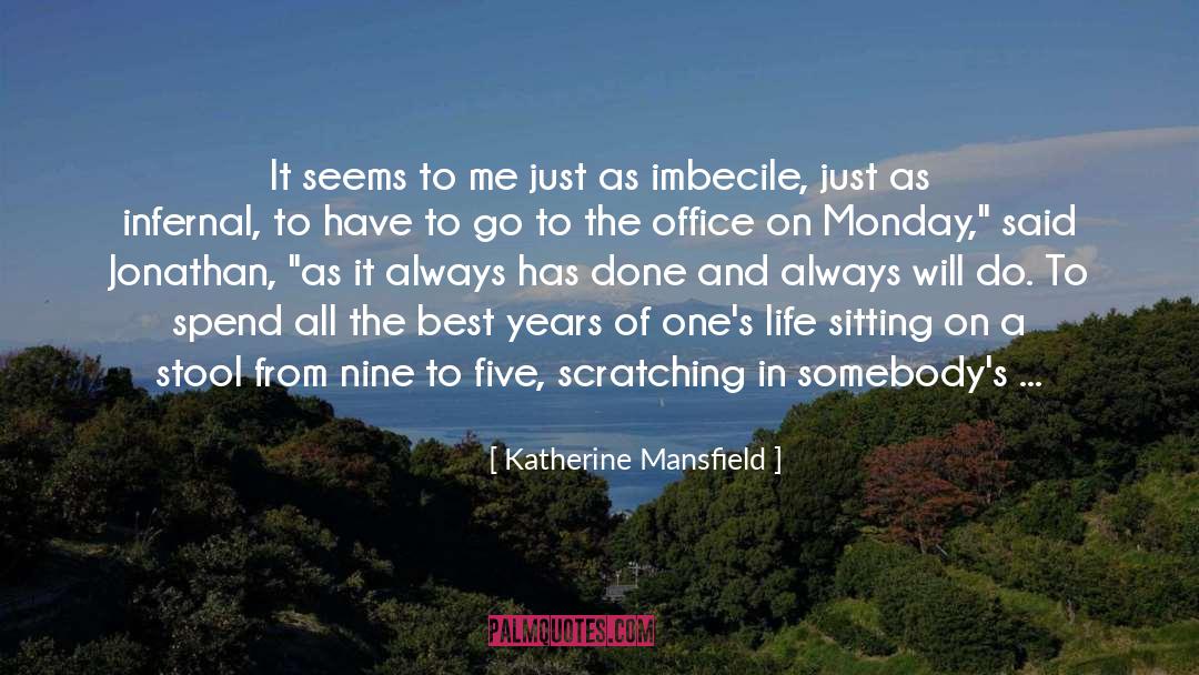 Katherine Mansfield Quotes: It seems to me just