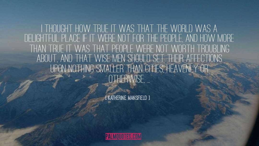 Katherine Mansfield Quotes: I thought how true it