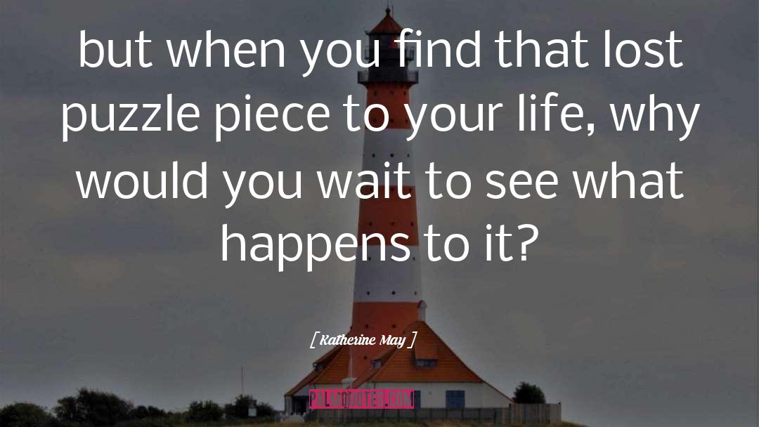 Katherine May Quotes: but when you find that