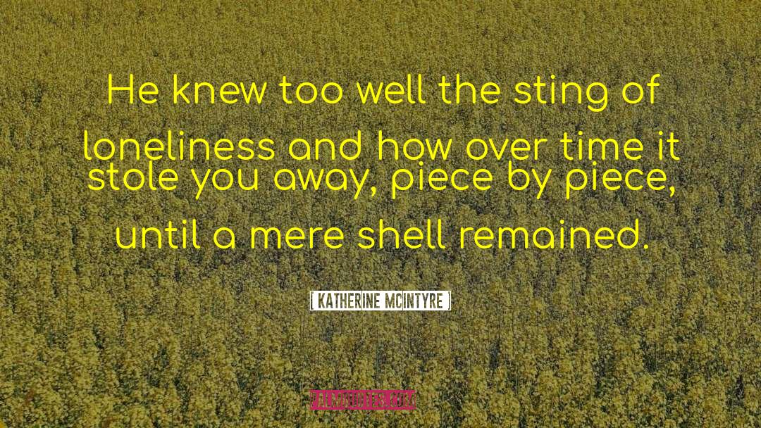 Katherine McIntyre Quotes: He knew too well the