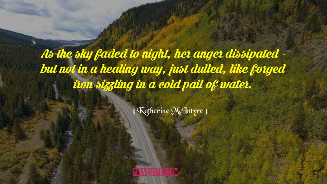 Katherine McIntyre Quotes: As the sky faded to