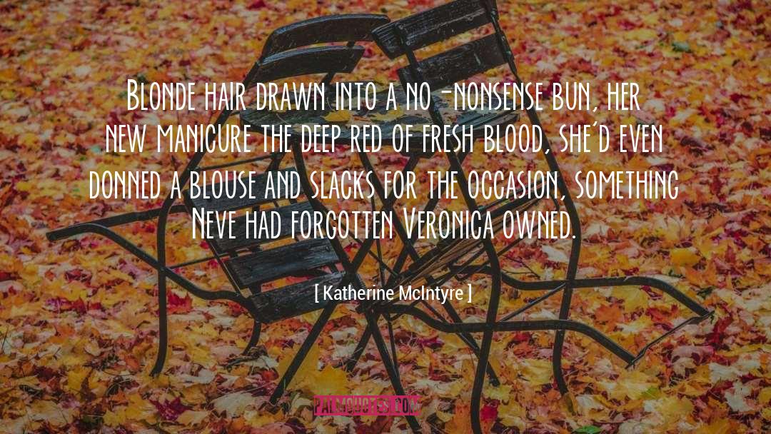 Katherine McIntyre Quotes: Blonde hair drawn into a