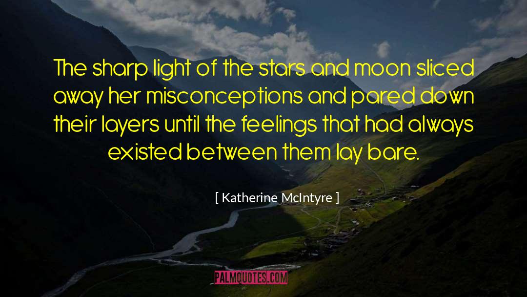 Katherine McIntyre Quotes: The sharp light of the