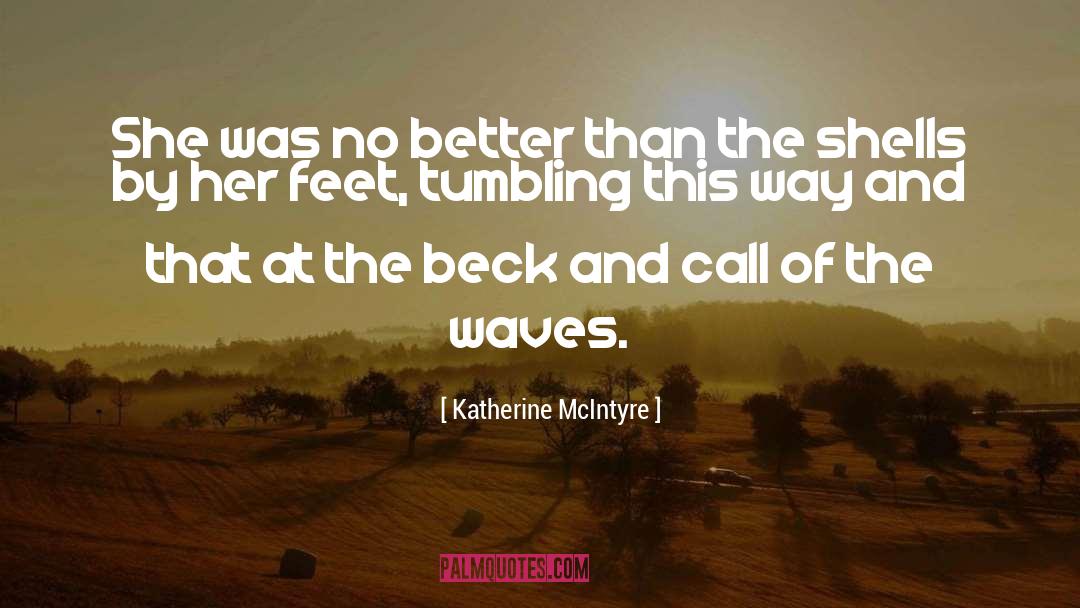 Katherine McIntyre Quotes: She was no better than