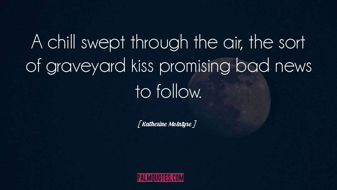 Katherine McIntyre Quotes: A chill swept through the