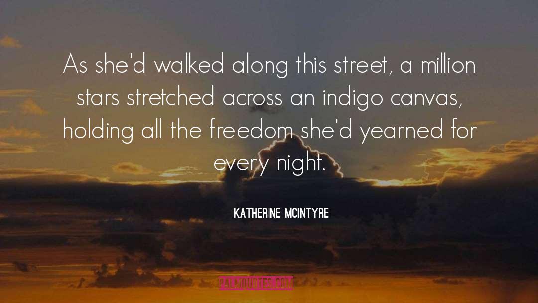 Katherine McIntyre Quotes: As she'd walked along this