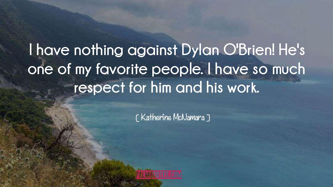 Katherine McNamara Quotes: I have nothing against Dylan