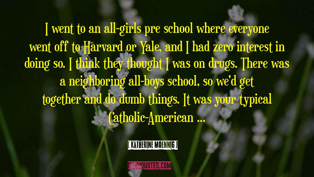 Katherine Moennig Quotes: I went to an all-girls