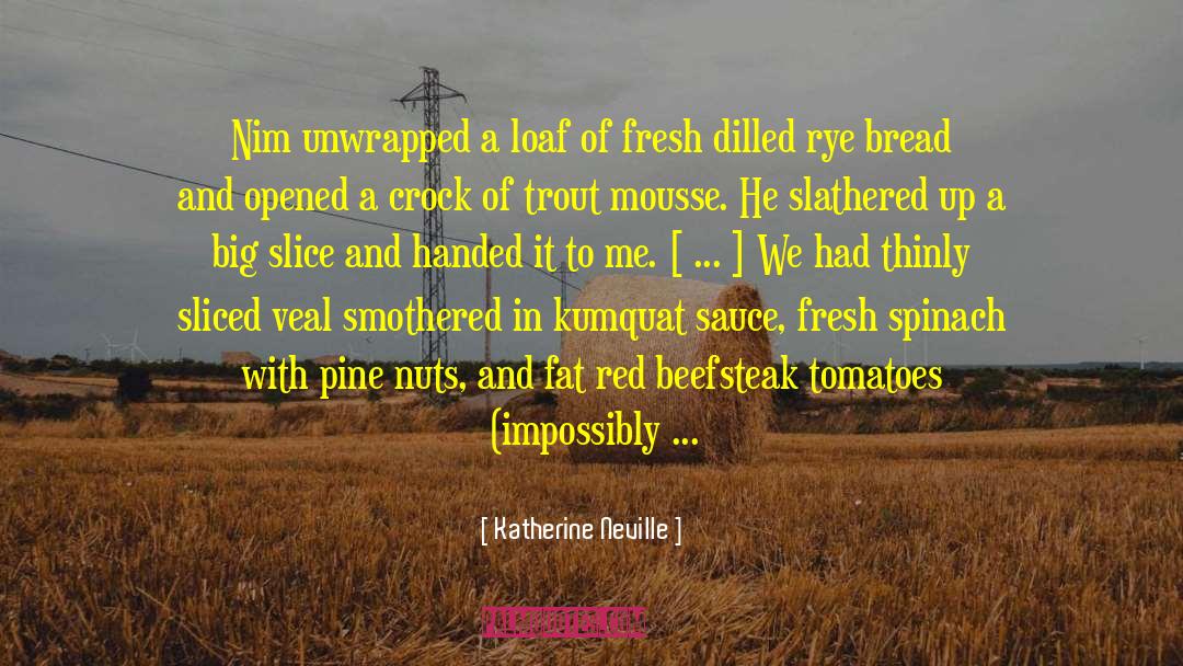 Katherine Neville Quotes: Nim unwrapped a loaf of