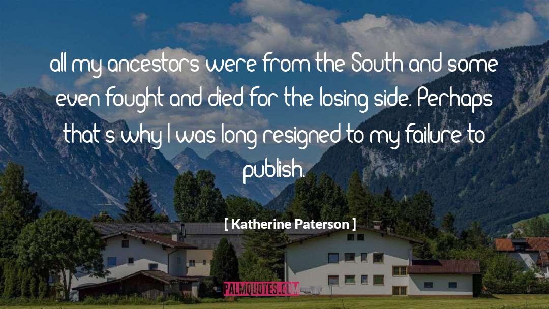 Katherine Paterson Quotes: all my ancestors were from