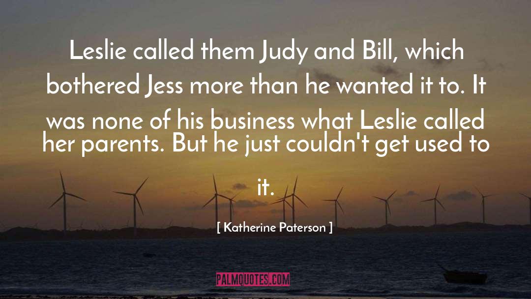 Katherine Paterson Quotes: Leslie called them Judy and