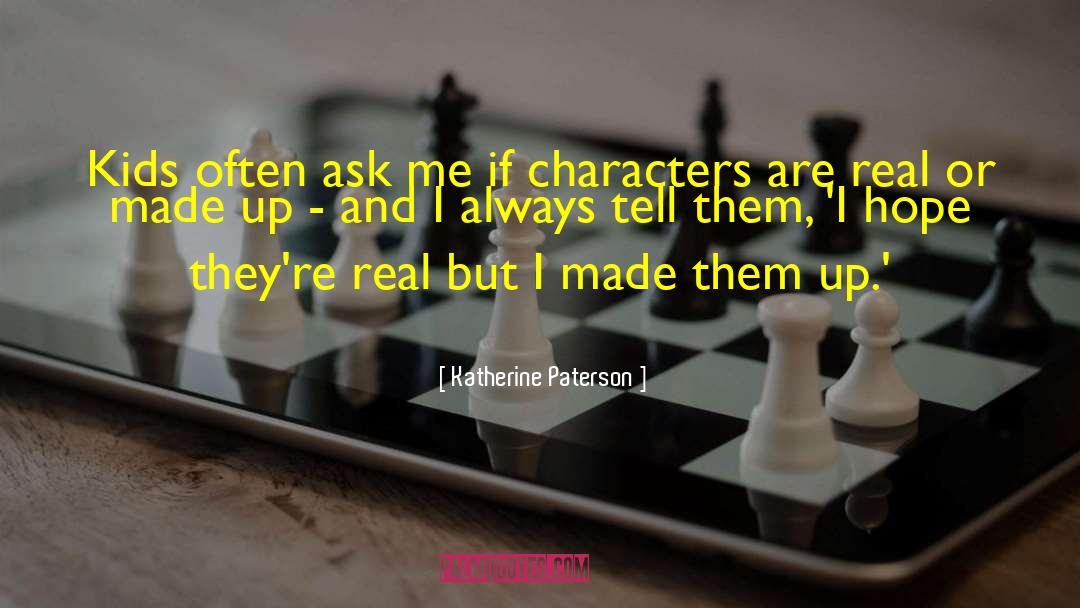 Katherine Paterson Quotes: Kids often ask me if