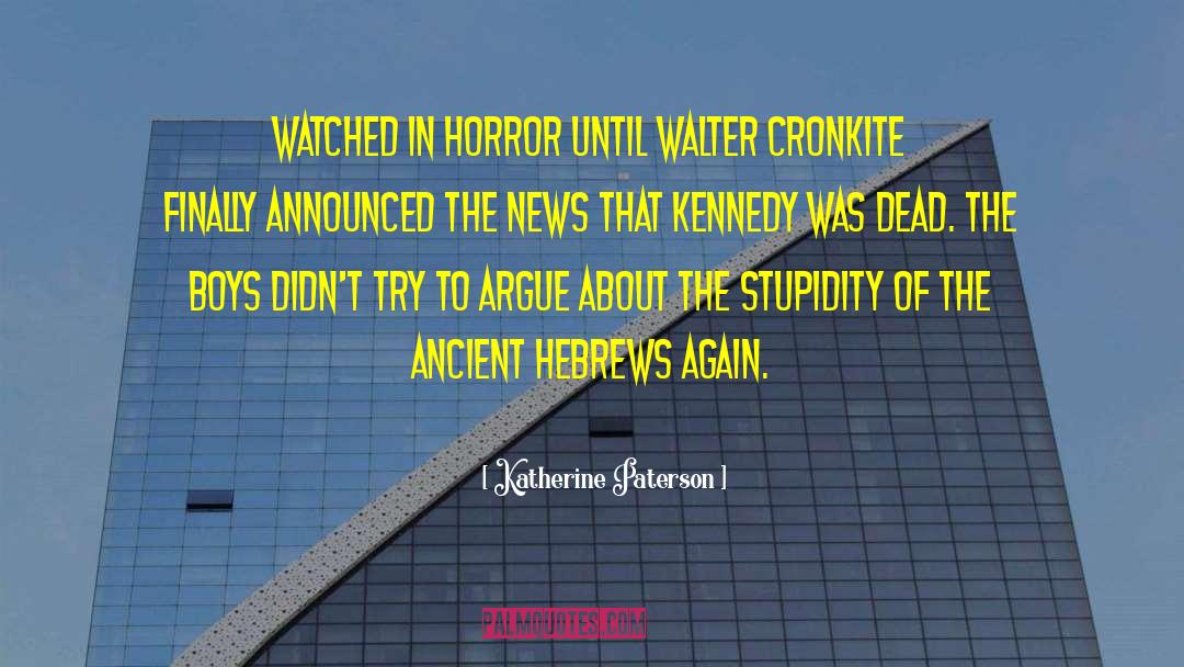 Katherine Paterson Quotes: watched in horror until Walter