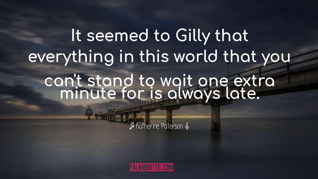 Katherine Paterson Quotes: It seemed to Gilly that