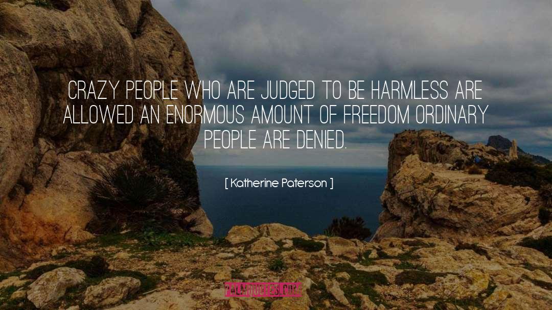 Katherine Paterson Quotes: Crazy people who are judged