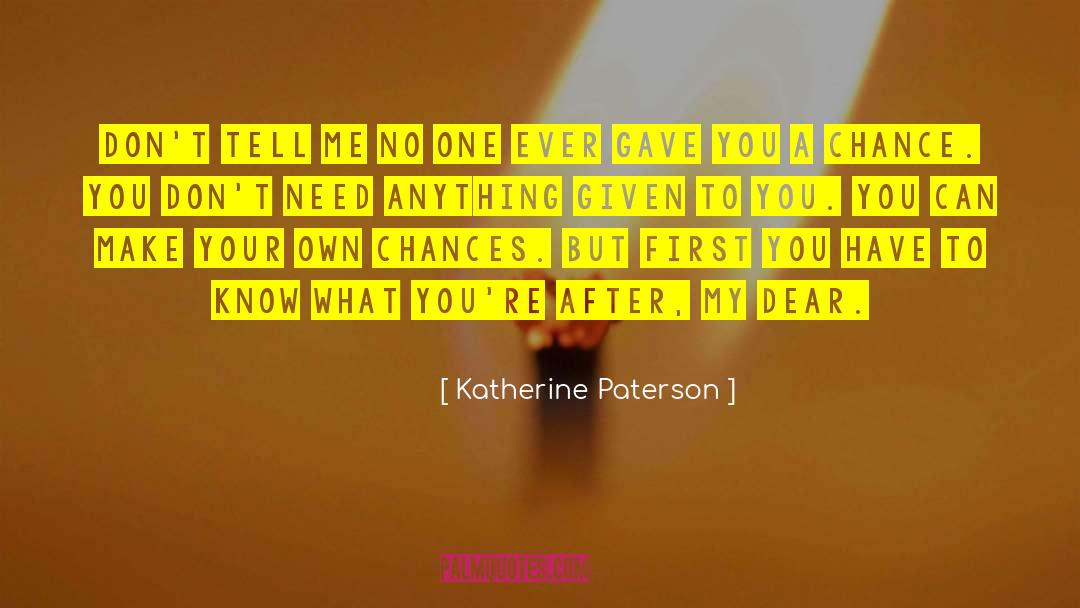 Katherine Paterson Quotes: Don't tell me no one