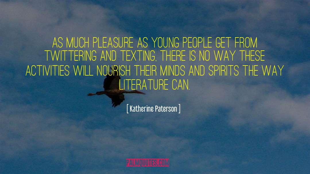 Katherine Paterson Quotes: As much pleasure as young