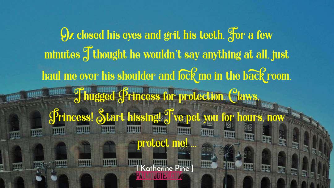 Katherine Pine Quotes: Oz closed his eyes and