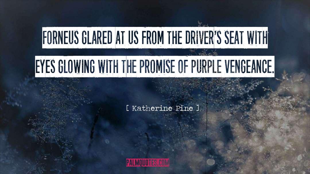 Katherine Pine Quotes: Forneus glared at us from