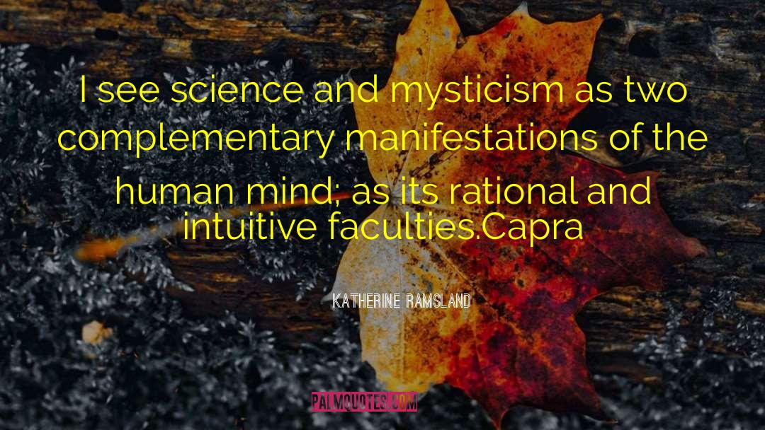 Katherine Ramsland Quotes: I see science and mysticism
