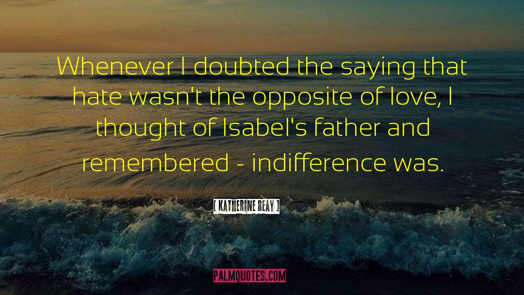 Katherine Reay Quotes: Whenever I doubted the saying