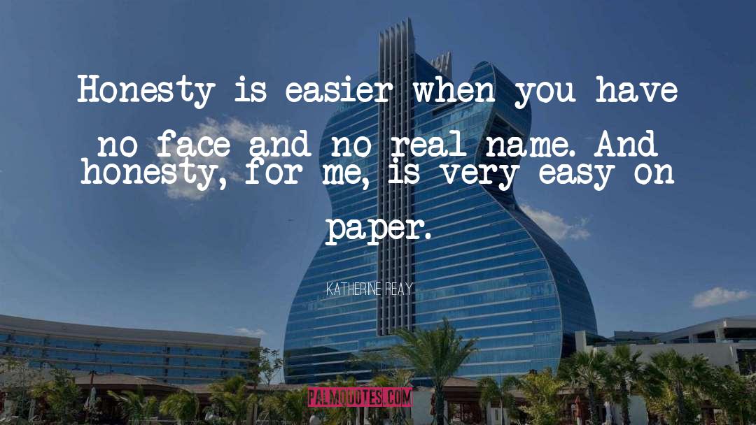 Katherine Reay Quotes: Honesty is easier when you