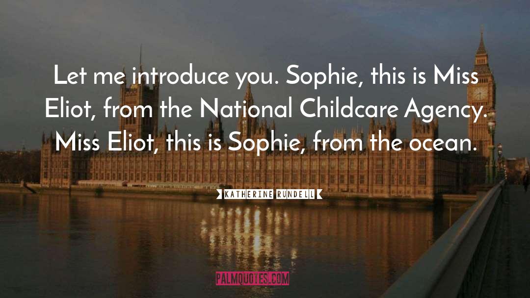 Katherine Rundell Quotes: Let me introduce you. Sophie,