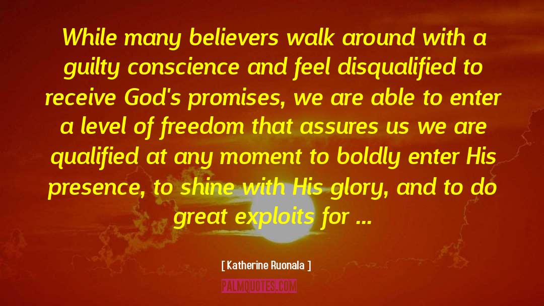 Katherine Ruonala Quotes: While many believers walk around