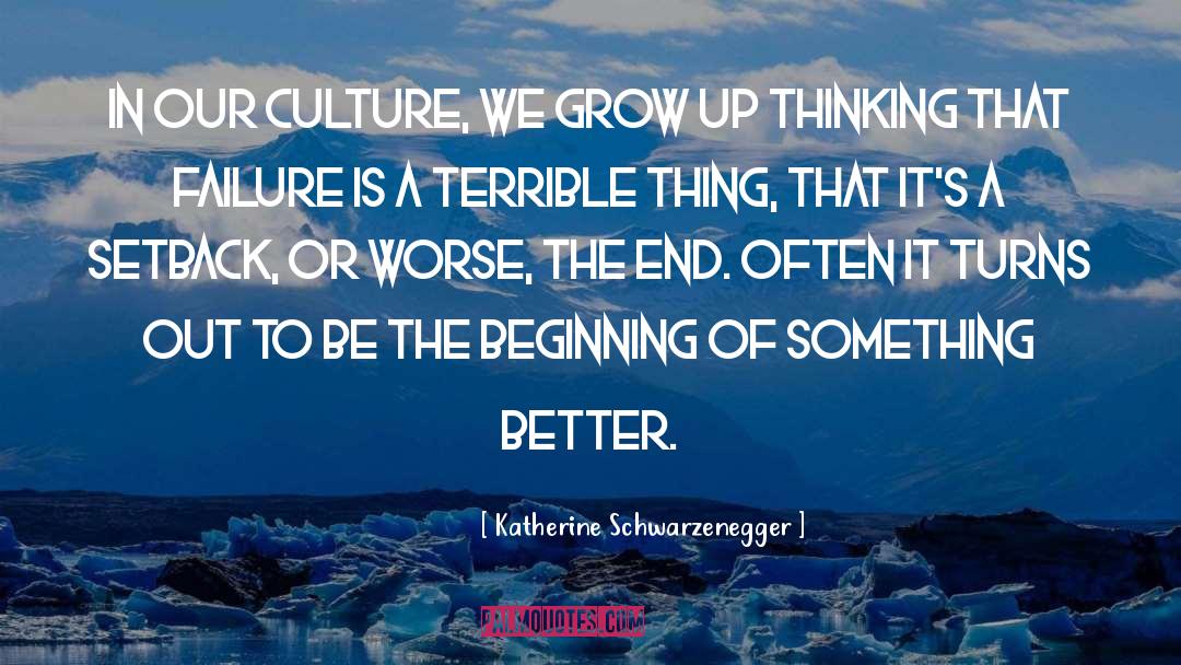 Katherine Schwarzenegger Quotes: In our culture, we grow