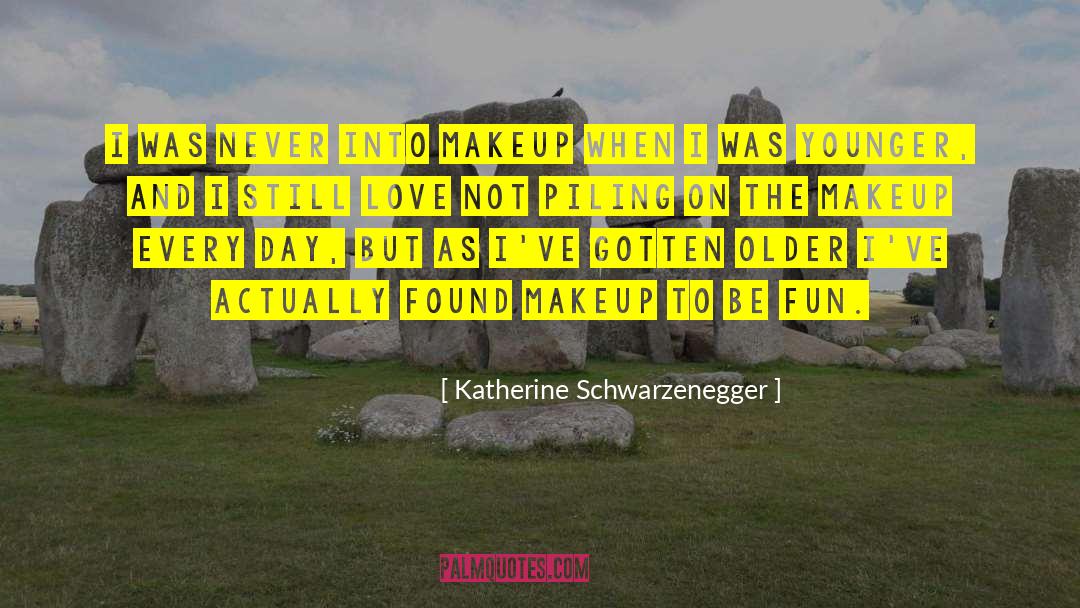 Katherine Schwarzenegger Quotes: I was never into makeup