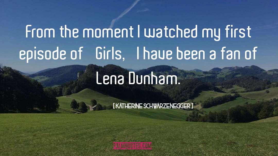 Katherine Schwarzenegger Quotes: From the moment I watched