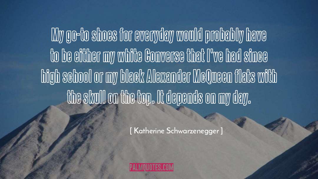 Katherine Schwarzenegger Quotes: My go-to shoes for everyday