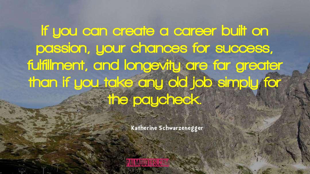 Katherine Schwarzenegger Quotes: If you can create a