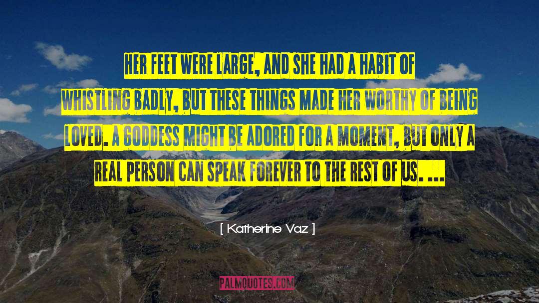 Katherine Vaz Quotes: Her feet were large, and