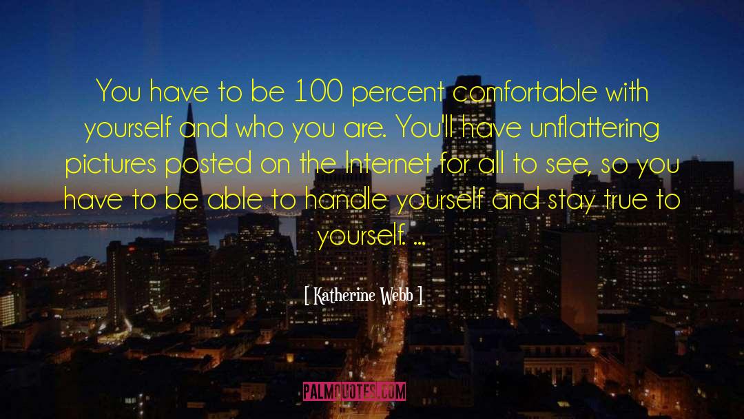 Katherine Webb Quotes: You have to be 100