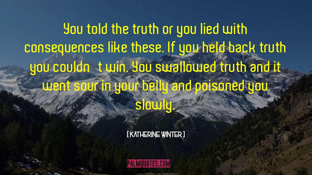 Katherine Winter Quotes: You told the truth or