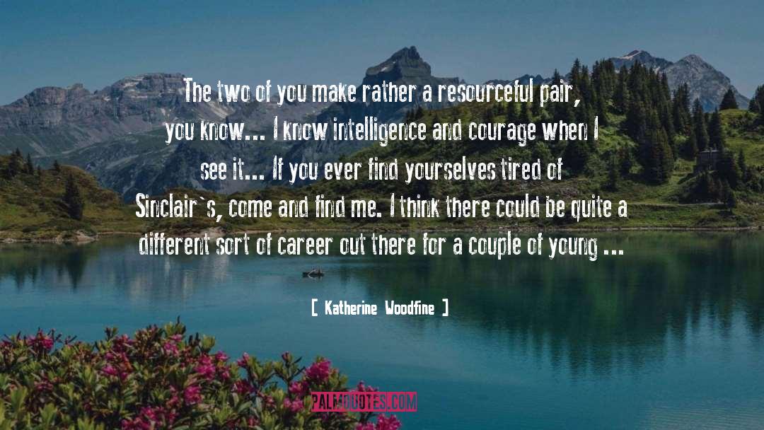 Katherine Woodfine Quotes: The two of you make