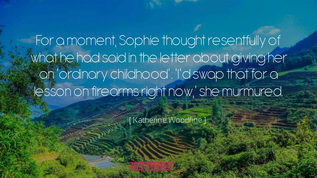 Katherine Woodfine Quotes: For a moment, Sophie thought